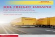DHL FREIGHT EURAPID · 2020-03-01 · DHL FREIGHT EURAPID DIN EGEN PRIORTY LANE FOR LANDEVEJSTRANSPORT Premium servicen for stykgodsforsendelser, DHL Freight Eurapid, tilbyder daglige