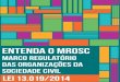 MARCO REGULATÓRIO DAS ORGANIZAÇÕES DA SOCIEDADE …plataformamaisbrasil.gov.br/images/docs/MROSC/...dade civil como parceiras do Estado na garantia e efetivação de direitos. As