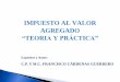 IMPUESTO AL VALOR AGREGADO - CLUB VIRTUALclubvirtual.gvaweb.com/admin/curricula/material/Curso_IVA_2016.pdf · impuesto al valor agregado, en virtud de que dicha erogación se realiza