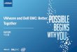 VMware and Dell EMC: Better Together · 2018-11-16 · •In-Cloud Protection, Long Term Retention to the Cloud, Cloud Disaster Recovery •Dell EMC Native Hybrid Cloud •Pivotal