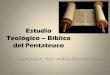 Estudio Teológico – Bíblico del Pentateucos13239afc49160088.jimcontent.com/download/version... · 2012-02-24 · Estudio de la “Historia de las formas” (Gunkel y Von Rad)
