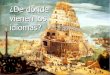 ¿De dónde vienen los idiomas?iezafra.50webs.com/cstad/docs/Babel.pdf · de idiomas? (notar la “publicidad engañosa” de este cuadro...) Ziggurat de Ur El estudio de otros zigurats