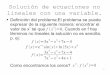 Solución de ecuaciones no lineales con una variable.gonzart/lp/notas/Metodos_Numericos_1var.pdf · 2 Solución de ecuaciones no lineales con una variable. Solución al problema
