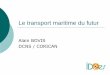Le transport maritime du futur - Fondation Tuck · Le transport maritime français 19,3 G€ de chiffre d’affaires; 62 000 emplois (Flotte + ports) Bourbon 2ème groupe mondial