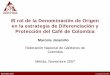 El rol de la Denominación de Origen en la estrategia …...Cafeteros de Colombia (FNC) • La Federación Nacional de Cafeteros de Colombia fue fundada en 1927 por los caficultores