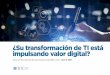 ¿Su transformación de TI está impulsando valor digital? · la transformación de TI (ITX). Las organizaciones de TI que se modernizan pueden lograr una gran disminución de los