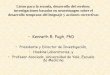 Kenneth R. Pugh, PhD - OAS Proyectos Actividad Documento...investigaciones basadas en neuroimagen sobre el desarrollo temprano del lenguaje y acciones correctivas • Kenneth R. Pugh,