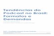 Tendências do Podcast no Brasil: Formatos e …faap.br/nimd/pdf/2019-08_podcast_REV.pdfPág. 03 Introdução com episódios que destacam a vida e obra de grandes artistas da tradicional