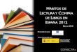 Desarrollado para: Con el patrocinio de...Hábitos de Lectura y Compra de libros en España 2012 -5- Más en detalle los objetivos serían: – Hábitos de lectura en tiempo libre