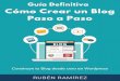 Cómo Hacer un Blog Paso a Paso - Ruben Ramirez · 2018-04-06 · 3 Guía Definitiva Cómo Crear Un Blog Paso A Paso Introducción Recuerdo que hace algunos años cuando emprendí