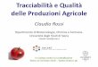 Tracciabilità e Qualità delle Produzioni Agricole · Tracciabilità e Qualità delle Produzioni Agricole Claudio Rossi Dipartimento di Biotecnologie, Chimica e Farmacia-Università