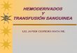 HEMODERIVADOS Y TRANSFUSIÓN SANGUINEA · 2019-07-24 · Hemolinfopoyetico. Es el trasplante de órganos más frecuentemente realizado y uno de los mas antiguos. GRUPO SANGUÍNEO