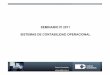SEMINARIO PI 2011 SISTEMAS DE CONTABILIDAD OPERACIONAL · 2019-05-30 · Contabilidad -Procesos CONCENTRADORA Mineral Propio Mineral Externo Tratamiento Escorias Concentrados Externos