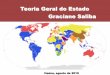 Teoria Geral do Estado Graciane Salibagracianesaliba.com.br/wp-content/uploads/2019/11/TGE-Aula-7-1.pdf · Teoria Geral do Estado Graciane Saliba Itaúna, agosto de 2019 . ESTADO