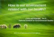 How is our environment related with our health? 2019-01-29 آ  How is our environment related with our