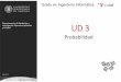 UD 03-Probabilidad-Grado 17-18 · DEIOAC – Estadística –Grado UD-3 probabilidad • A todo suceso A se le puede asociar un número comprendido entre 0 y 1 al que se denomina