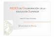REDES DE COLABORACIÓN EN LA EDUCACIÓN SUPERIOR · REDES DE COLABORACIÓN EN LA EDUCACIÓN SUPERIOR Universidad de Murcia. ... el trabajo en equipo. El aprendizaje basado en recursos