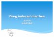 Drug induced diarrhea - taiwan- offending agent in drug induced diarrhea Drug induced diarrhea can be