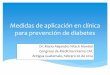 Medidas de aplicación en clínica para prevención de diabetesrevistaamicac.com/prevenciondiabetes.pdf · 2014-05-05 · tienen diabetes, y de las que reportaron mortinatos ... Enfermedad
