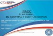 PACC - Dirección General de Contrataciones Públicas · Anual que se realizan en un ejercicio presupuestal aprobado cada año. A fin de satisfacer las necesidades de la entidad