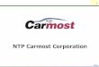 NTP Carmost Corporation · 2019-06-13 · Outline of NTP Carmost 6 Founded March 20, 1970 Business ・U-Car Sales Logistics Pricing Recondition ・EV Sales Sales of COMS Electric