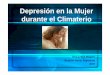 Depresi n en la Mujer durante el Climaterioigmdp.com.ar/old/download/educmedica/diapositivas... · • La depresión puede referirse a un estado de ánimo, a un síntoma o a un síndrome