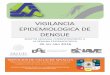 VIGILANCIA EPIDEMIOLOGICA DE DENGUEsaludsinaloa.gob.mx/wp-content/uploads/2017/boletines/... · 2018-05-16 · para dengue, a través del Sistema Único de Información para la Vigilancia