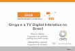 Ginga e a TV Digital Interativa no Brasil · CDC / FP / PBP Connected Device Configuration (CDC) A configuração mais abrangente do Java ME CDC é compatível com sintaxe Java 1.4