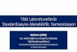 Tıbbi Laboratuvarlarda Standardizasyon-İzlenebilirlik: …portal.citius.technology/images/48/Dosyalar/tmp/... · 2019-11-05 · •Kaliteli referans materyaller •ISO 15194 (In