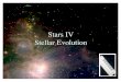 Stars IV Stellar Evolution Stellar Evolution â€¢ Astronomers study stars in much the same way â€¢ Stars