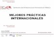 MEJORES PRÁCTICAS INTERNACIONALES1 –Por qué buscar las mejores prácticas Internacionales? • Manejar mejor los riesgos y sus mitigaciones. • Manejar mejor la calidad de las