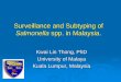 Surveillance and Subtyping of - APHL Home · PDF file Surveillance and Subtyping of Salmonella spp. in Malaysia. ... Overview of Surveillance Food Borne diseases in Malaysia. Incidence