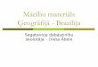 Mācību materiāls Ģeogrāfijā Brazīlija - PIKC · 2013-02-12 · pavada „veco gadu‖ uz pludmali Kopakabanā un Ipanemā, kur notiek rituāls „Revejļons‖, veltīts jūras