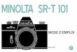 MINOLTA SR-T 101 · SPECIFICATIONS DU MINOLTA SR-T 101 Appareil réflex mono-objectif 35mm avec lecture de cellule à travers l’objectif. Objectif standard : M.C. Rokkor PF 58mm