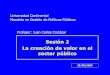 Sesión 2 La creación de valor en el sector públicojccortazar.com/wp-content/uploads/2014/01/EContinental-Ago-2009-sesion-2.pdf · • Majone, G. (1997) Evidencia, Argumentación