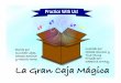 La Gran Caja Mágica · 2017-12-22 · gorra roja le regaló una caja. Miguel llegó al garaje y imaginó que era una gran caja mágica. ¡Mira Kamila, mira Kamila, una gran caja