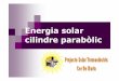 Energia solar cilindre parabòlicusuaris.tinet.cat/tsolar/treball_pdf/cilindre_parabolica.pdf · Concentraciód’uns rajos solars en uns tubs receptors d’alta eficiència tèrmica