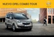 NUEVO OPEL COmbO TOUR - Dapda.com · 09 CONDUCE MÁS POR MENOS. La capacidad de ahorro del Opel Combo Tour comienza por sus excelentes cifras de consumo y emisiones, para cuidar tu