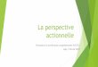 La perspective actionellecasnav.ac-lyon.fr/.../pdf/la_perspective_actionnelle-2.pdf · 2019-11-08 · L’approche actionnelle… L’approche actionnelle identifie les usagers d’une