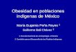 Obesidad en poblaciones indígenas de México...Los grupos son hablantes de tzeltal, tzotzil y tojolabal. Oaxaca En el sureste del país con una gran diversidad geográfica y étnica,