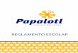 REGLAMENTO ESCOLAR - papalotl.edu.mx · Los padres de familia deben conocer el proyecto de vialidad y acatar el reglamento. Para asegurar que todos los padres de familia hayan recibido
