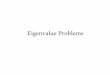 Eigenvalue Problemsxhx/courses/CS206/Eigenvalue.pdfDefective and Diagonalizable Matrices • If the algebraic multiplicity for an eigenvalue > its geometric multiplicity, it is a defective
