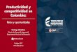 Productividad y competitividad en Colombia · Productividad y competitividad en Colombia: Retos y oportunidades Octubre 2017 Eficiencia del gasto Calidad de la regulación y ambiente