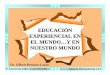 EDUCACIÓN EXPERIENCIAL EN EL MUNDO…Y EN NUESTRO …funlibre.org/EE/GBrenson.pdf · 2012-07-05 · abierta y sincera de nuestro ser y hacer en el proceso de educación experiencial?