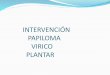 INTERVENCIÓN PAPILOMA VIRICO PLANTARclinicasyuste.com/wp-content/uploads/2015/12/INTER... · El instrumental necesario cirugía variación de excisión del HPV en papilomas • Mango