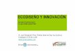 ECODISEÑO Y INNOVACIÓN · • Estrategias a final de proceso: tratamiento y reciclaje • Ausencia de trabajo interdisciplinario en el diseño de productos • Desconocen el ecodiseño