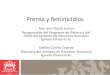Prensa y feminicidios - Ibero · 2017-06-14 · Prensa y feminicidios Ana Jetzi Flores Juárez Responsable del Programa de Género y del OVSG del Instituto de Derechos Humanos Ignacio