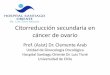 Citorreducción secundaria en cáncer de ovario€¦ · Citorreducción secundaria en cáncer de ovario Prof. (Asist) Dr. Clemente Arab Unidad de Ginecología Oncológica Hospital