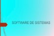 SOFTWARE DE SISTEMAS - Webnode...• Software que se encarga de dar mantenimiento al sistema operativo, hardware, y todos los componentes internos de una computadora • Este software