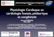 Physiologie Cardiaque en cardiologie foetale, pédiatrique et … · 2019-01-20 · Physiologie Cardiaque en cardiologie foetale, pédiatrique et congénitale Pascal AMEDRO MD, PhD